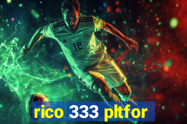 rico 333 pltfor